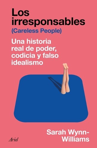 Sarah Wynn-Will Los Irresponsables: Una Historia Real de Poder, Codi (Paperback)