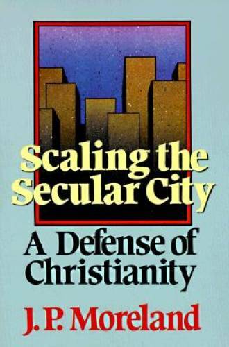 Scaling the Secular City: A Defense of Christianity – Paperback – GOOD
