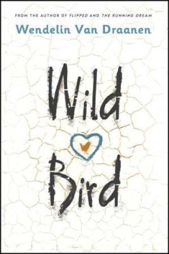 Wild Bird – Hardcover By Van Draanen, Wendelin – GOOD