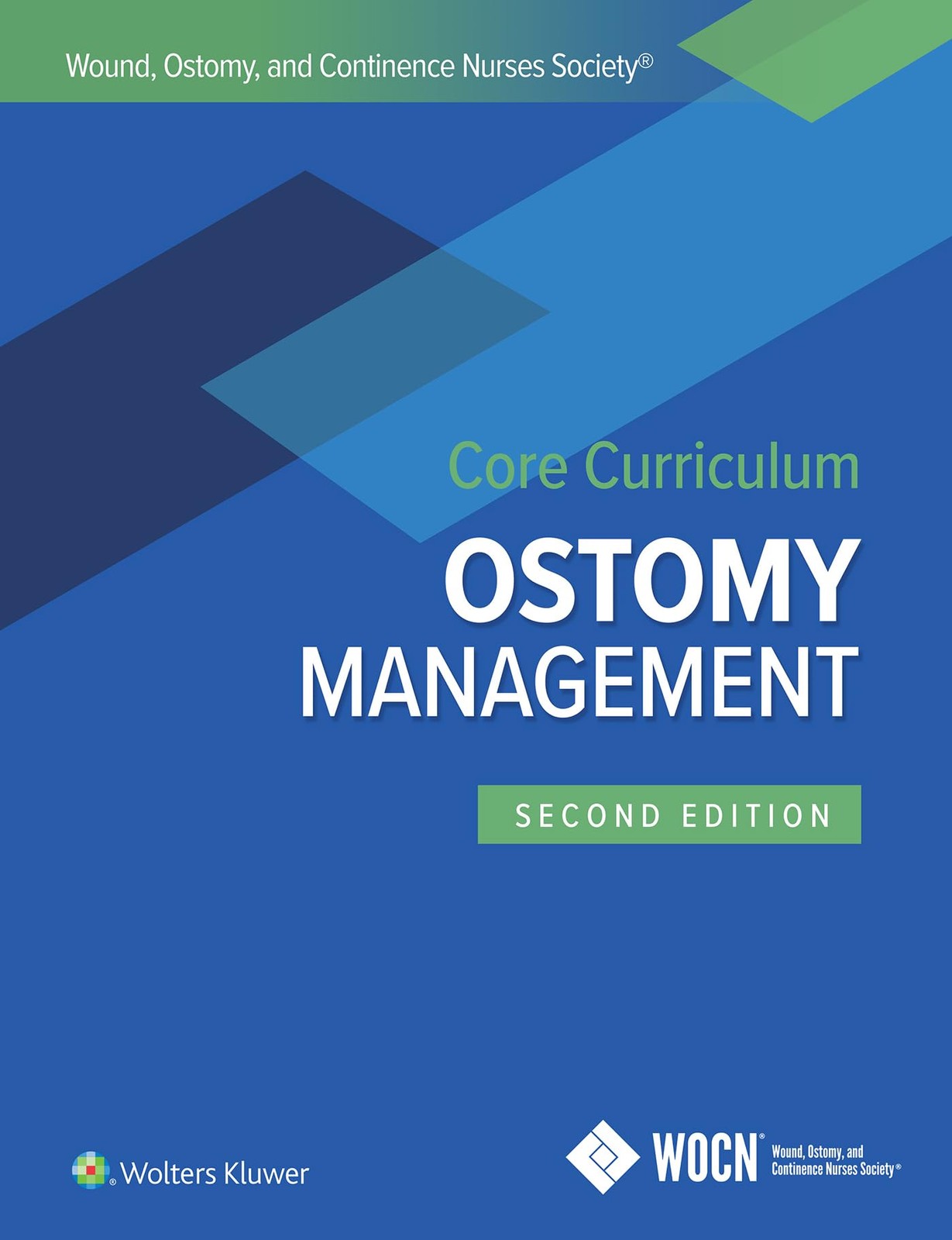 Wound, Ostomy, and Continence Nurses Society Core Curriculum: Ostomy Managem…