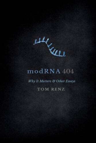 modRNA: Why It Matters Other Essays (404) – Paperback By Renz, Thomas – GOOD