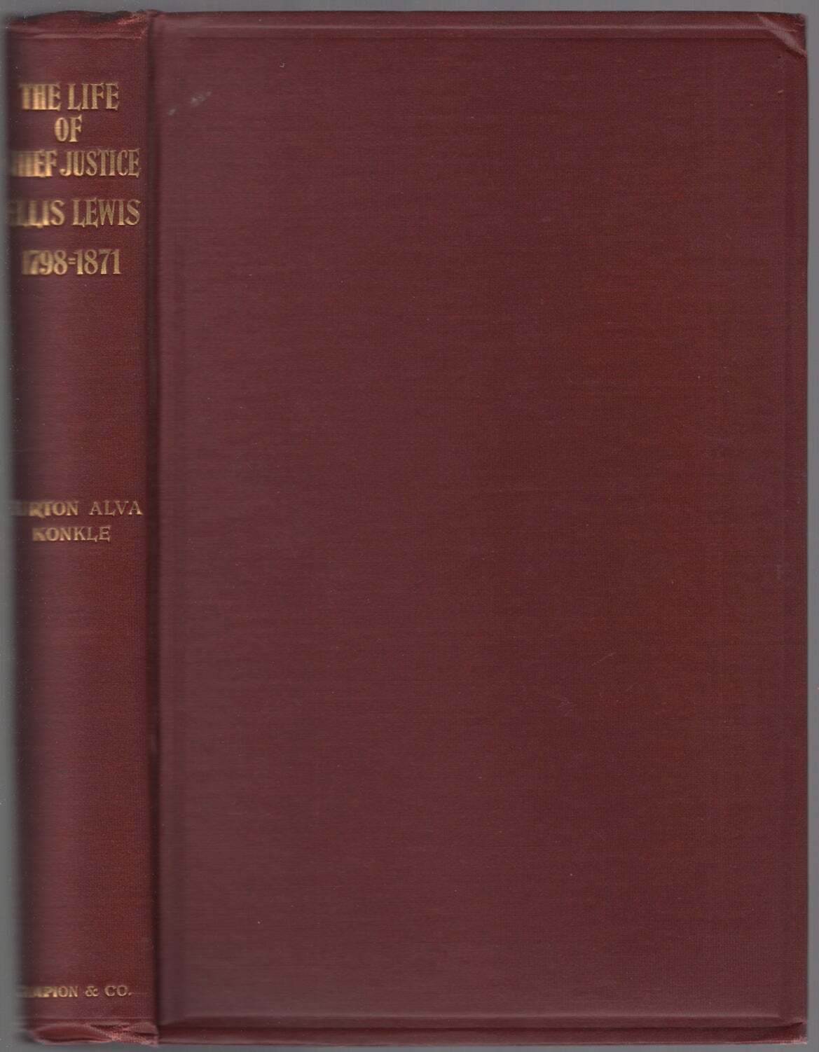 Burton Alva KONKLE / The Life of Chief Justice Ellis Lewis 1798-1871 1st ed 1907