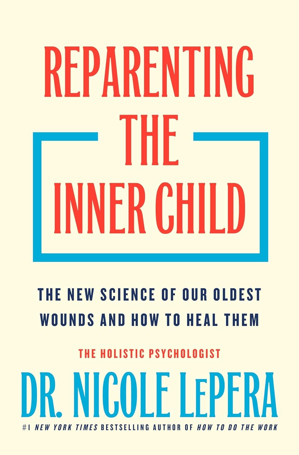Reparenting the Inner Child : The New Science of Our Oldest Wounds and How to…