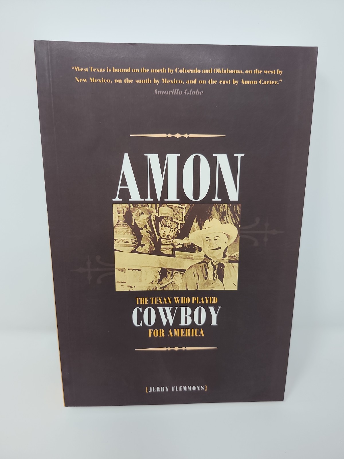 Amon: The Texan Who Played Cowboy for America (Revised Edition)