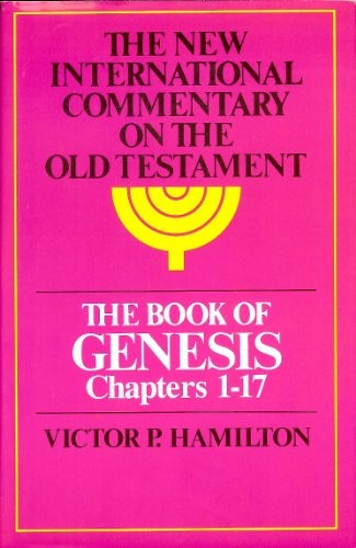 BOOK OF GENESIS: CHAPTERS 1-17 (NEW INTERNATIONAL By Victor P. Hamilton *VG+*