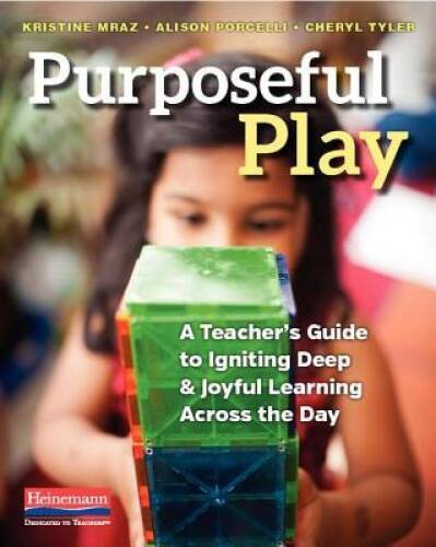 Purposeful Play: A Teacher’s Guide to Igniting Deep and Joyful Learning A – GOOD