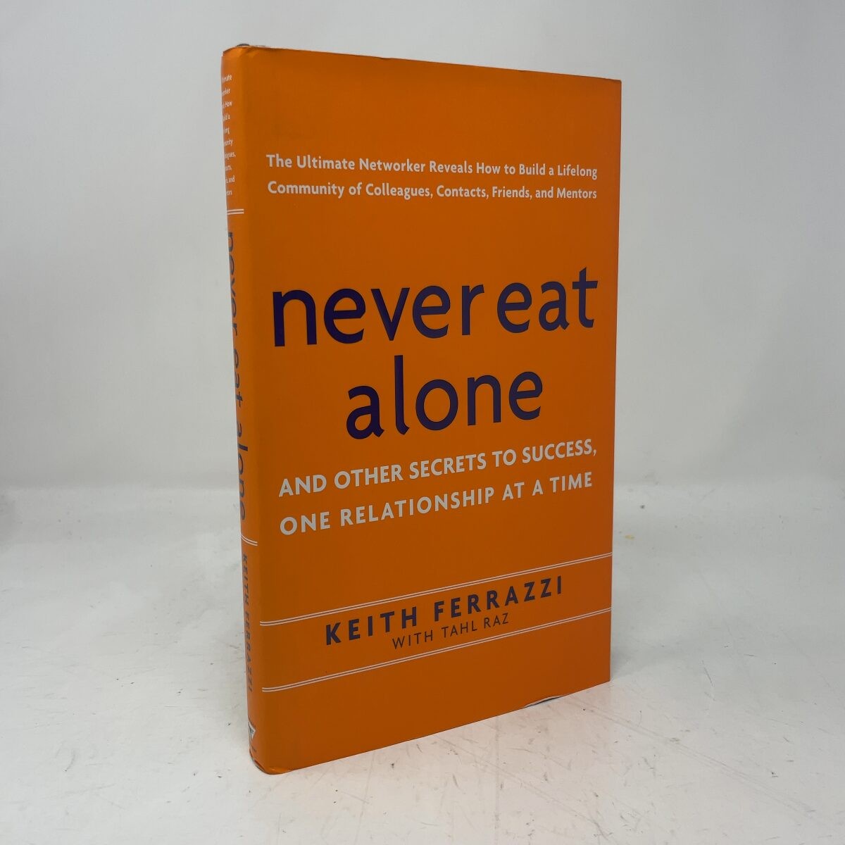 Never Eat Alone and Other Secrets to Success by Keith Ferrazzi, Tahl Raz HC Firs