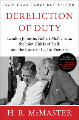 Dereliction of Duty: Johnson, McNamara, the Joint Chiefs of Staff, a – VERY GOOD