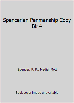 Spencerian Penmanship Copy Bk 4 by Spencer, P. R.; Media, Mott
