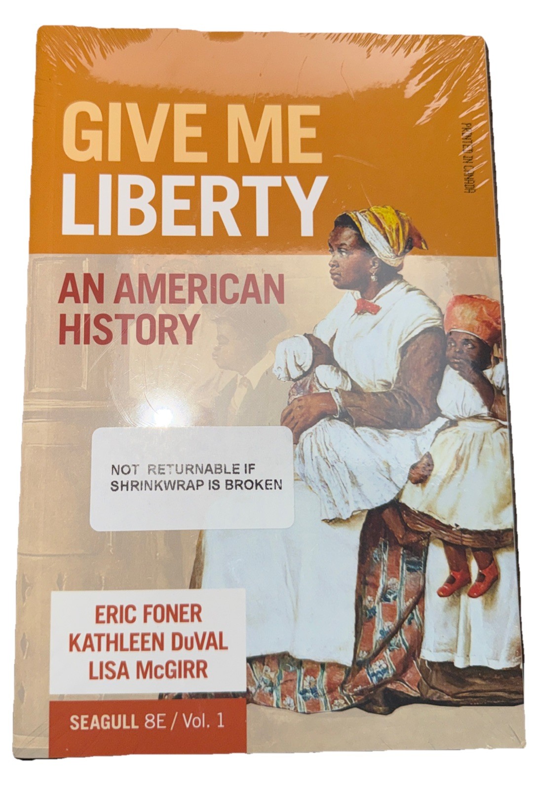 Give me Liberty 8th edtion volume 1 Eric Foner Kathleen Duval & Lisa McGirr