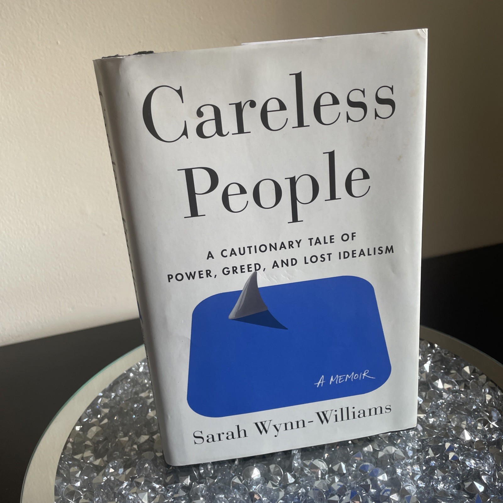 Careless People : A Cautionary Tale of Power, Greed, and Lost Idealism by Sarah