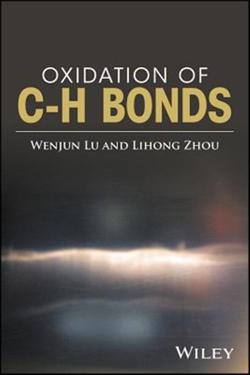 Oxidation of C-H Bonds, Hardcover by Lu, Wenjun; Zhou, Lihong, Brand New, Fre…