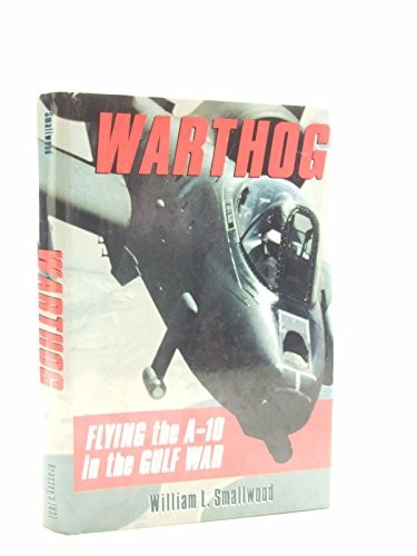 Warthog: Flying the A-10 in the Gulf War – Hardcover – GOOD
