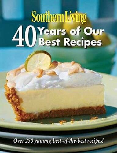 Southern Living: 40 Years of Our Best Recipes: Over 250 Great-Tastin – VERY GOOD