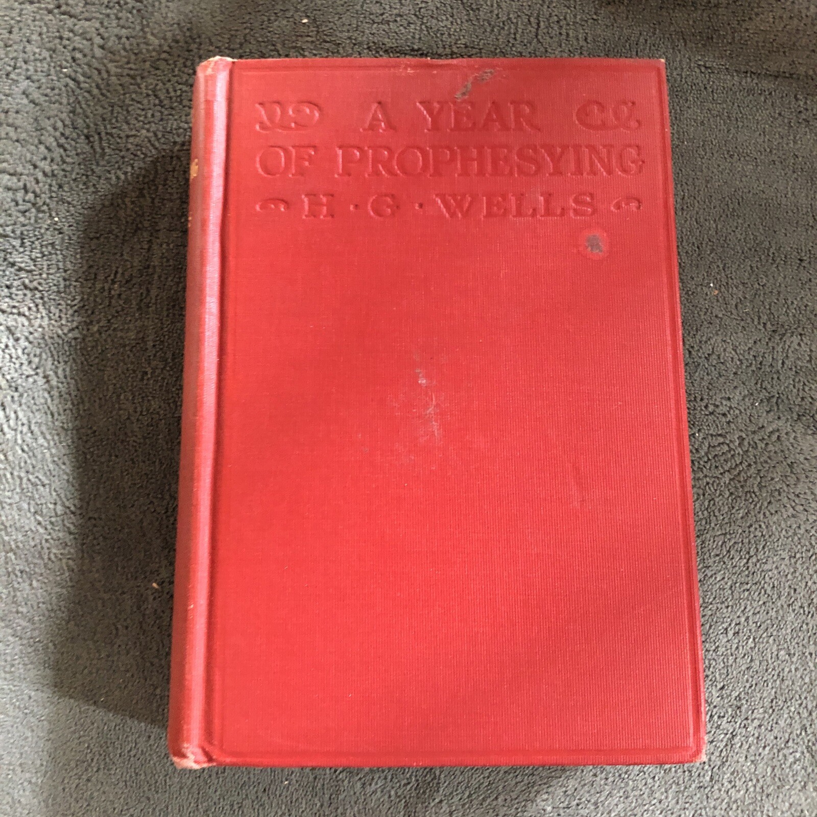 1925 H. G. Wells “A Year of Prophesying” 1st Ed. Red Cloth Hardback 352 Pages
