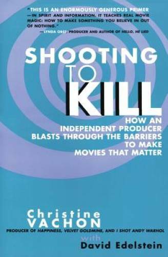 Shooting to Kill: How an Independent Producer Blasts Through the Barriers – GOOD