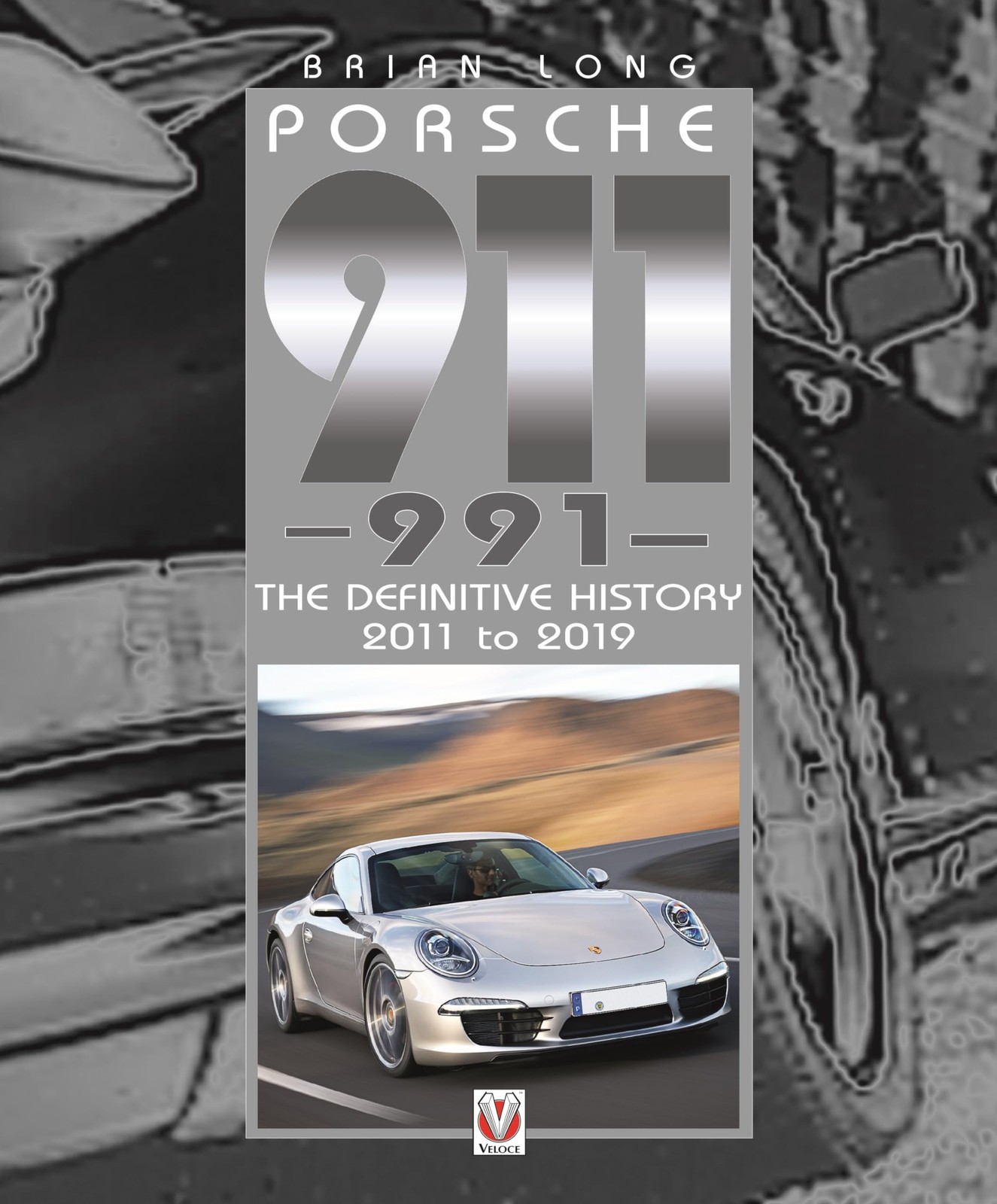 Porsche 911 (991): The Definitive History 2011 to 2019 by Brian Long