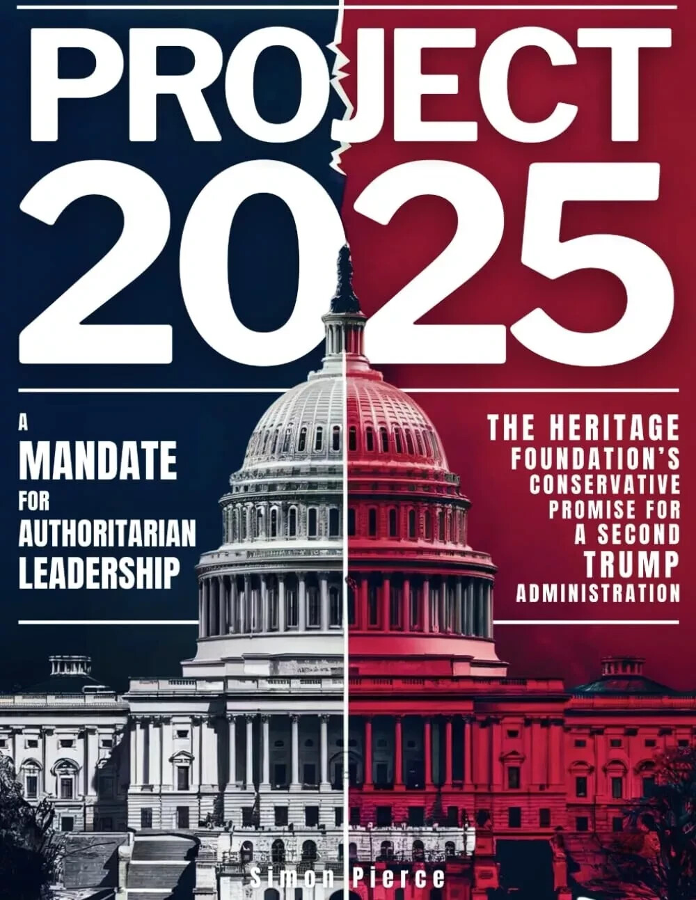 Project 2025 • a Mandate for Authoritarian Leadership: the Heritage Foundation’S
