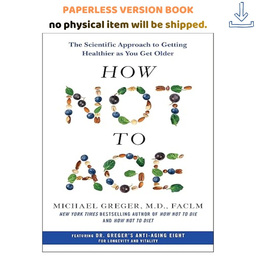 How Not to Age: The Scientific Approach to Get, Michael Greger 2023