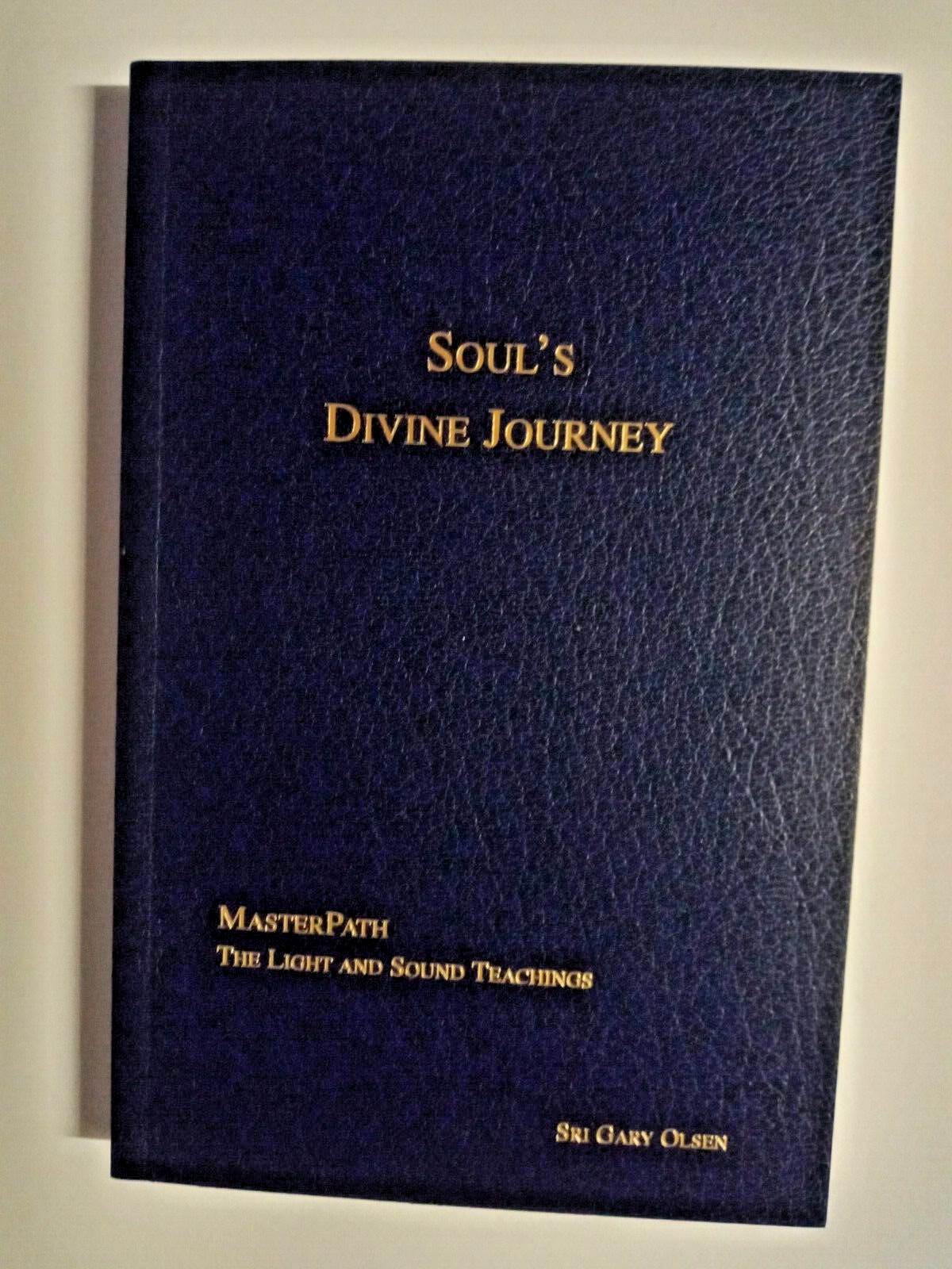 Soul’s Divine Journey By Sri Gary Olsen Faux Leather Bound 2005
