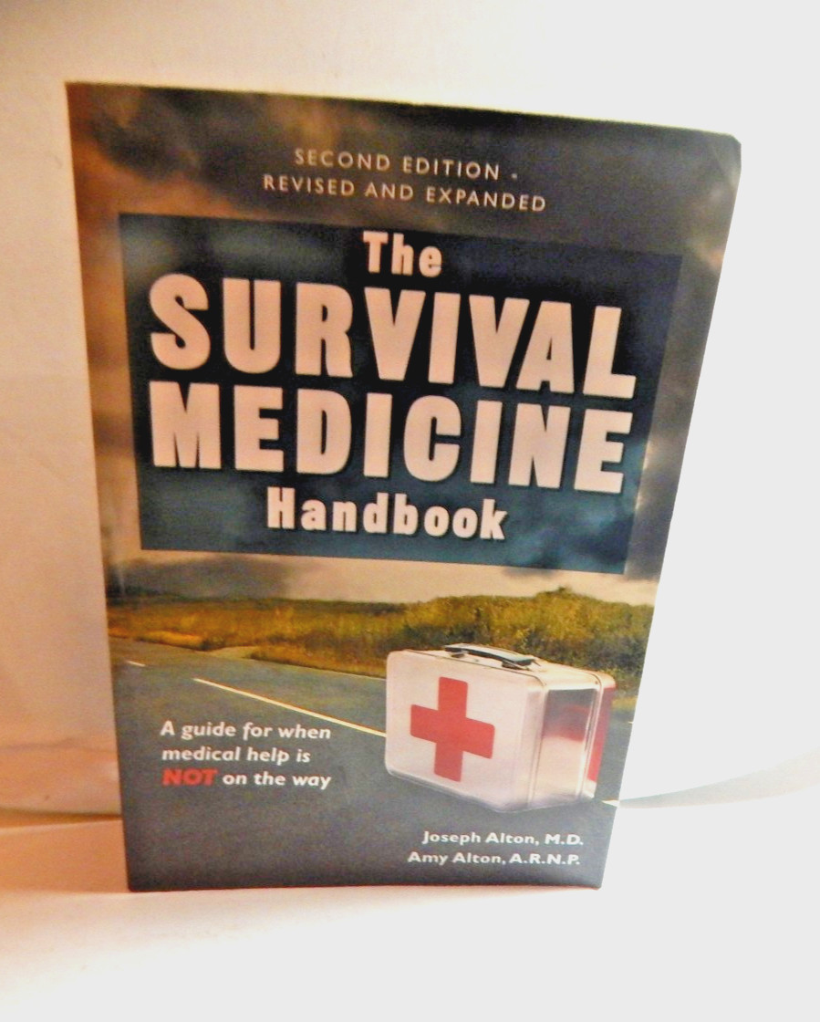 The Survival Medicine Handbook 2nd Edition Revised Expanded Alton & Alton 2013
