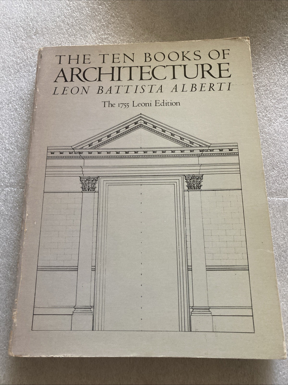The Ten Books Of Architecture by Alberti, 1755 Leoni Edition paperback 1986