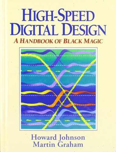 High Speed Digital Design: A – Hardcover, by Johnson Howard; Graham – Very Good