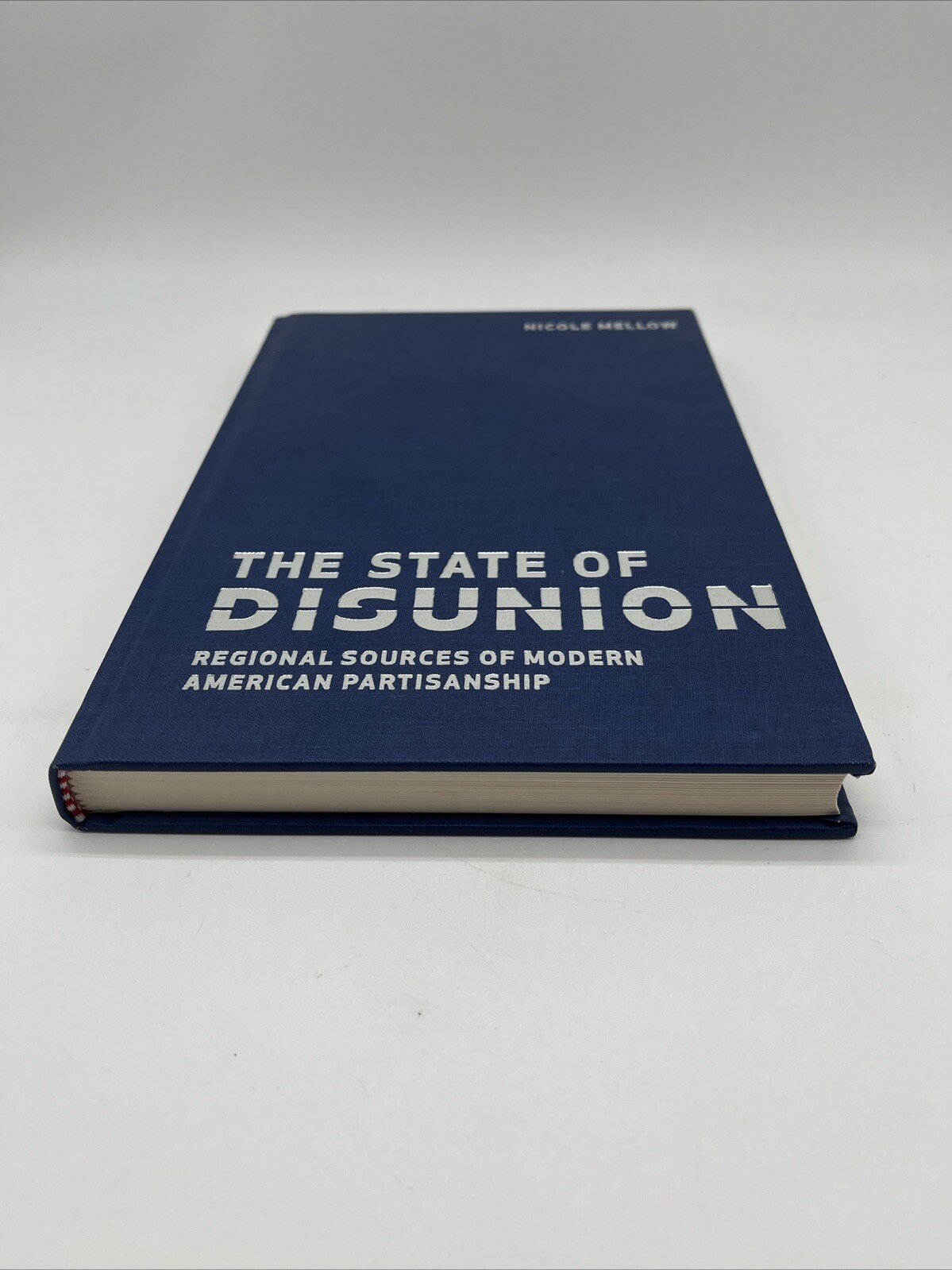 State of Disunion : Regional Sources of Modern American Partisanship HB Mellow