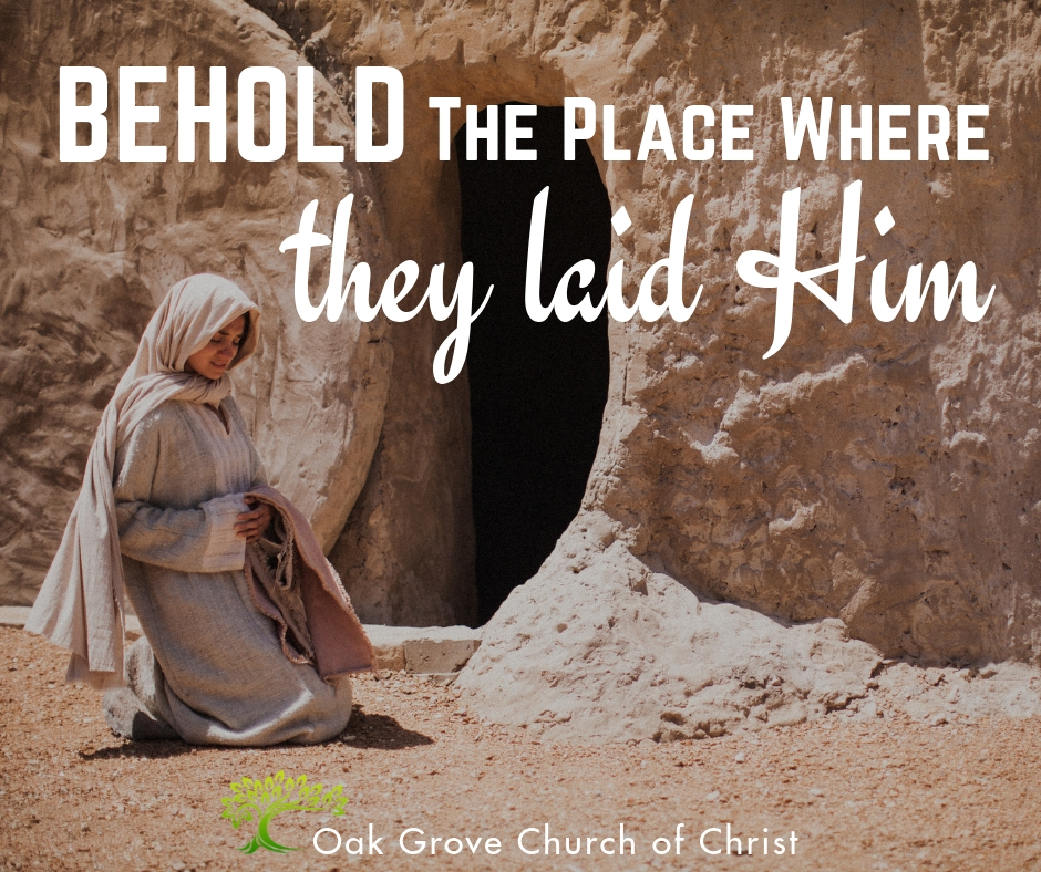 Behold the Place Where They Laid Him | Brother Jim O'Connor, Oak Grove Church of Christ