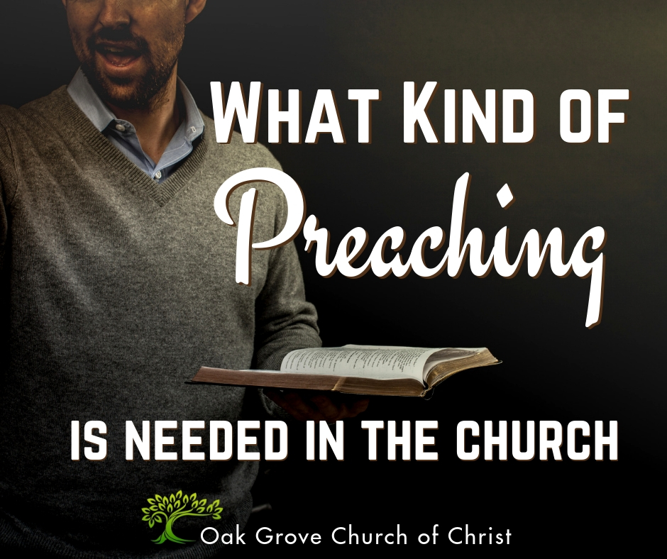 What Kind of Preaching is Needed in the Church? | Jack McNiel, Evangelist, Oak Grove church of Christ