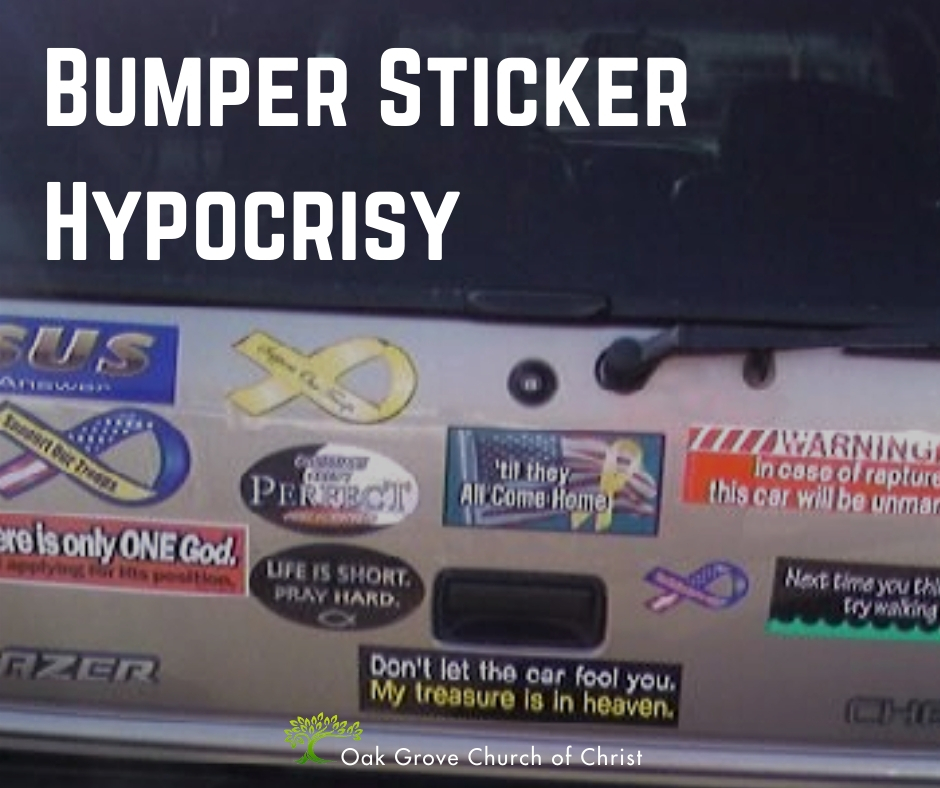 Bumper Sticker Hypocrisy | Jack McNiel, Evangelist, Oak Grove Church of Christ