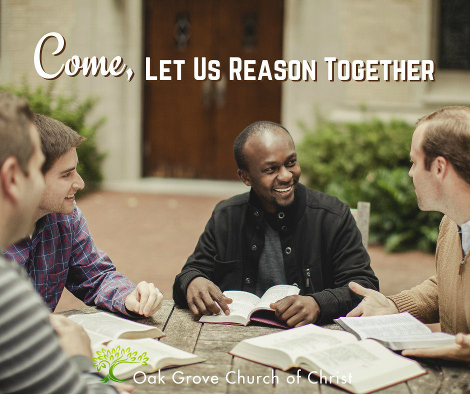 Come, Let Us Reason Together | Jack McNiel, Evangelist, Oak Grove Church of Christ