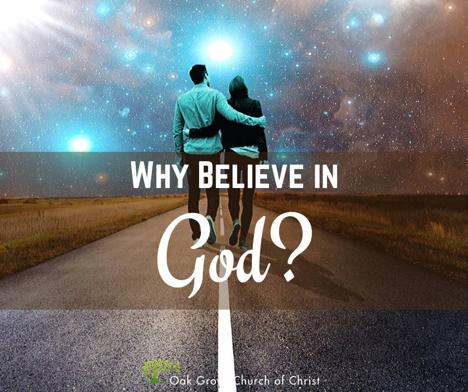 Why Believe in God? | Jack McNiel, Evangelist, Oak Grove Church of Christ