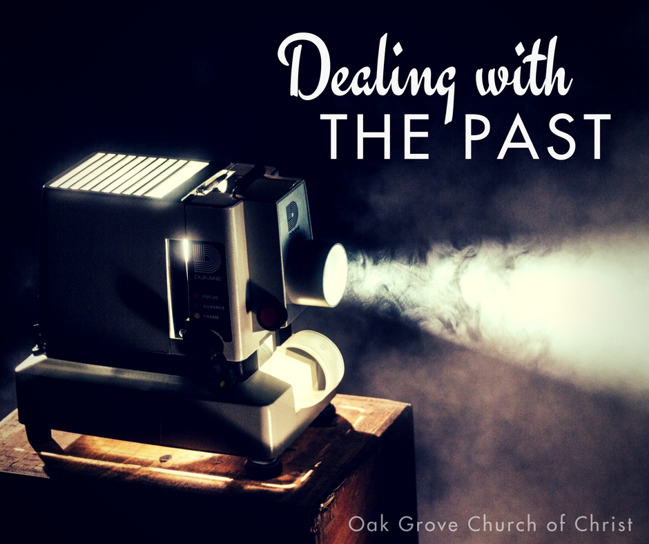 Dealing with The Past | Oak Grove Church of Christ