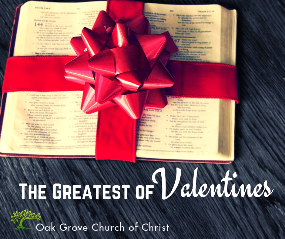 The Greatest of Valentines the Gospel by, Jack McNiel | Oak Grove Church of Christ