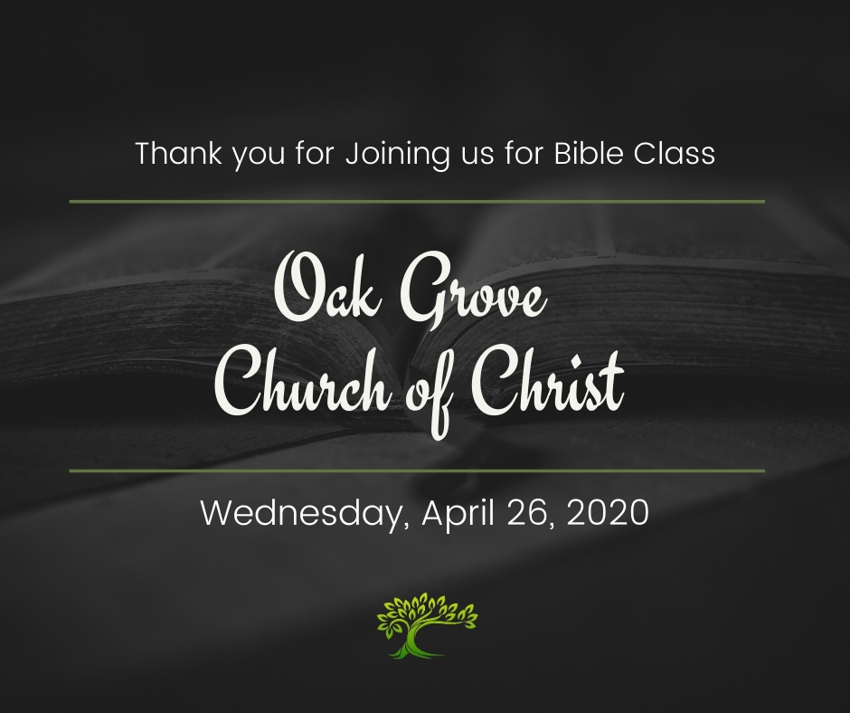 Bible Study, Wednesday, April 23, 2020 | Oak Grove Church of Christ