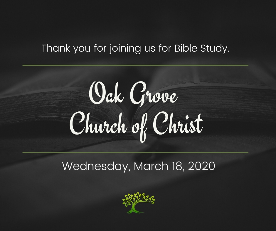Bible Study, Wednesday, March 18, 2020 | Oak Grove Church of Christ