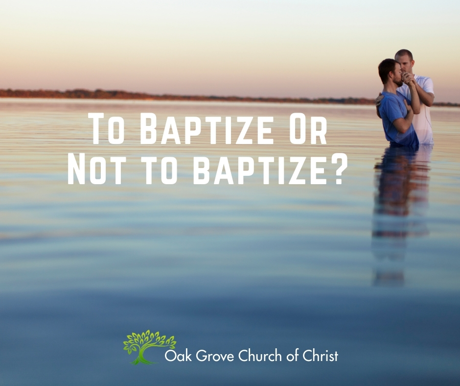 To Baptize or Not to Baptize?