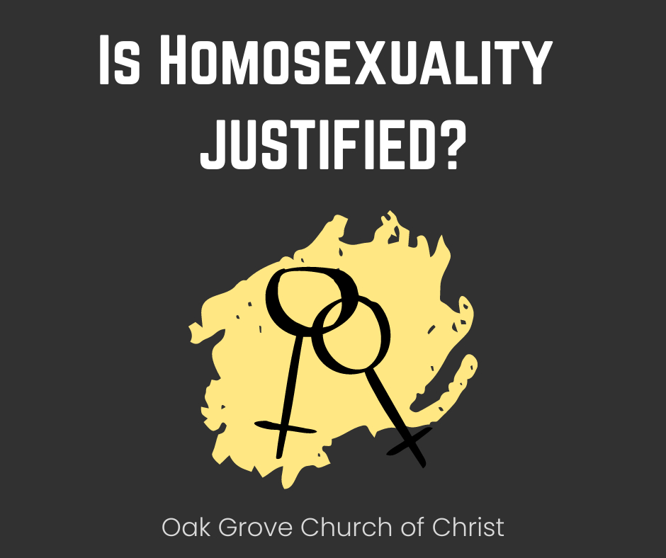 Is Homosexuality Justified | Oak Grove Church of Christ