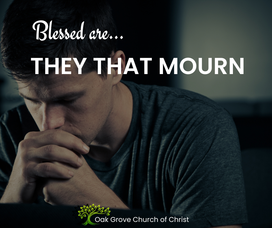 Blessed are they that mourn | Oak Grove Church of Christ, Jack McNiel, Evangelist