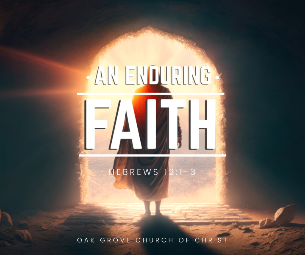 Gospel Meeting: An Enduring Faith | Oak Grove Church of Christ with guest speaker, Clint Yarber