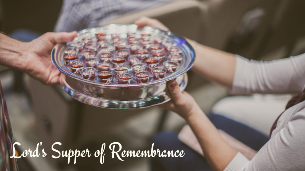 We observe the Lord's Supper of Remembrance each first day of the week in our worship assembly at Oak Grove Church of Christ.