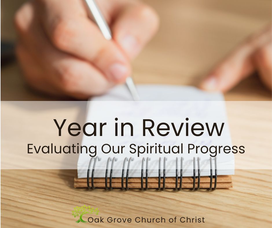 Year in Review - Evaluating Our Spiritual Progress | Oak Grove Chruch of Christ