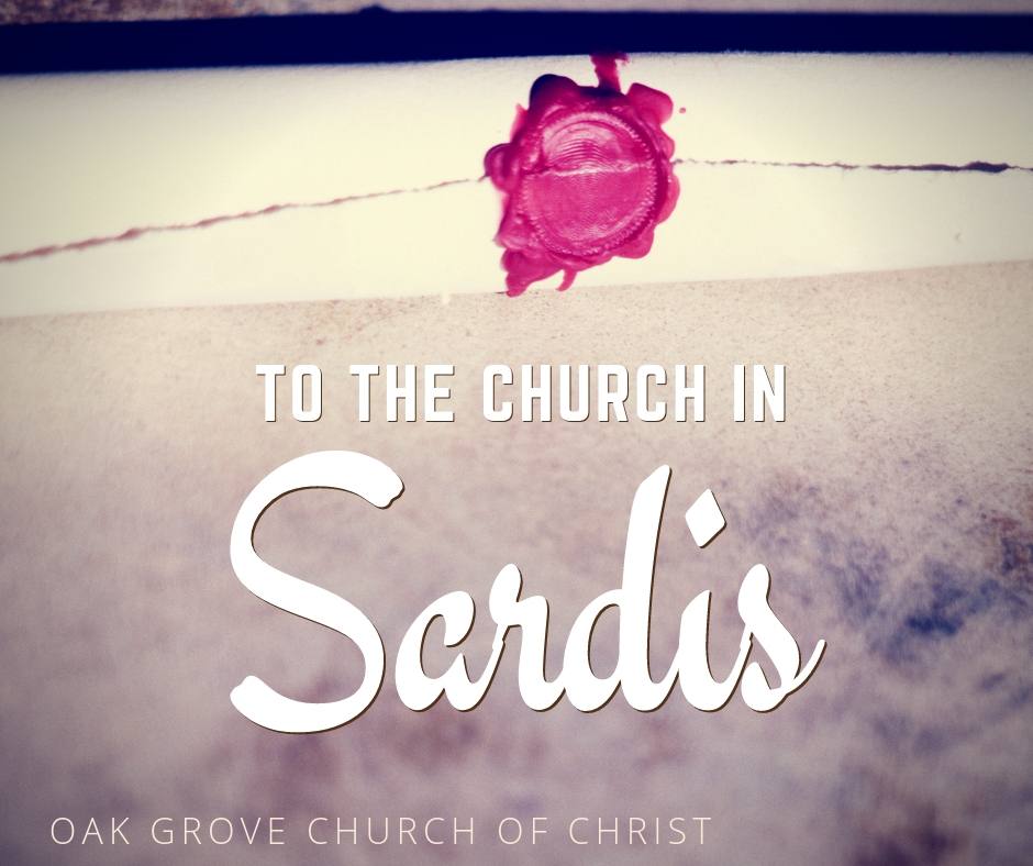 Summer Sermon Series: Seven Churches of Asia To the Church in Sardis | Oak Grove Church of Christ