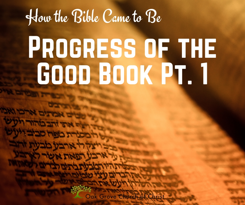 How the Bible Came to Be, Progress of the Good Book Part 1 | Jack McNiel, Evangelist, Oak Grove Church of Christ