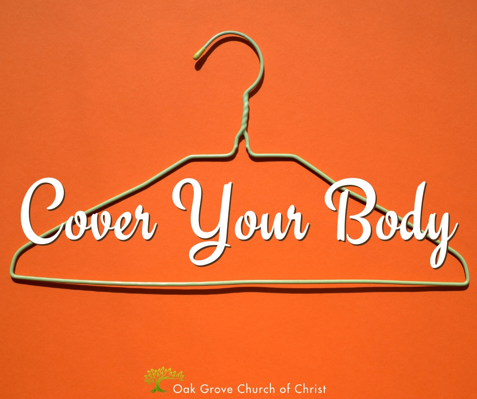 Cover Your Body | Jack McNiel, Evangelist, Oak Grove Church of Christ