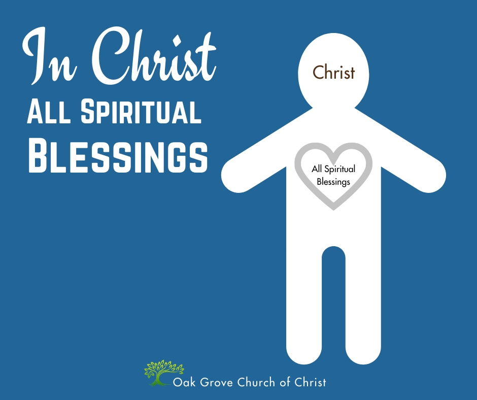 In Christ All Spiritual Blessings | Jack McNiel, Evangelist, Oak Grove Church of Christ