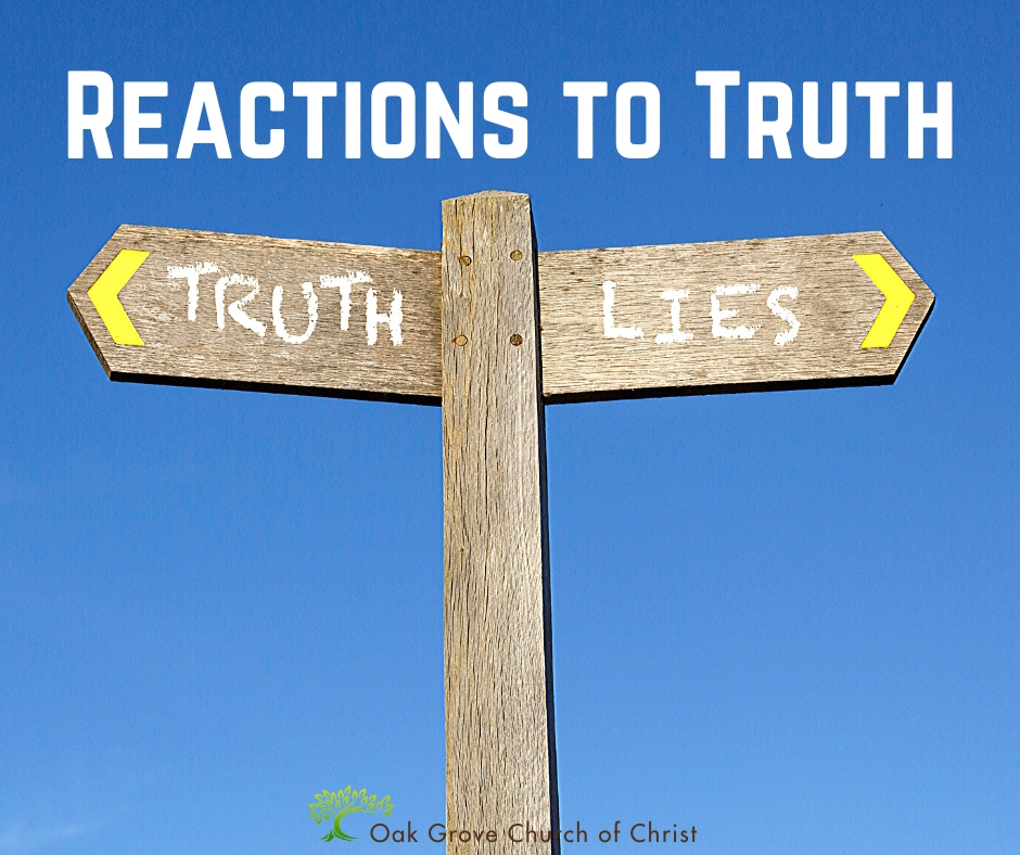 Reactions to Truth | Jack McNiel, Evangelist, Oak Grove Church of Christ