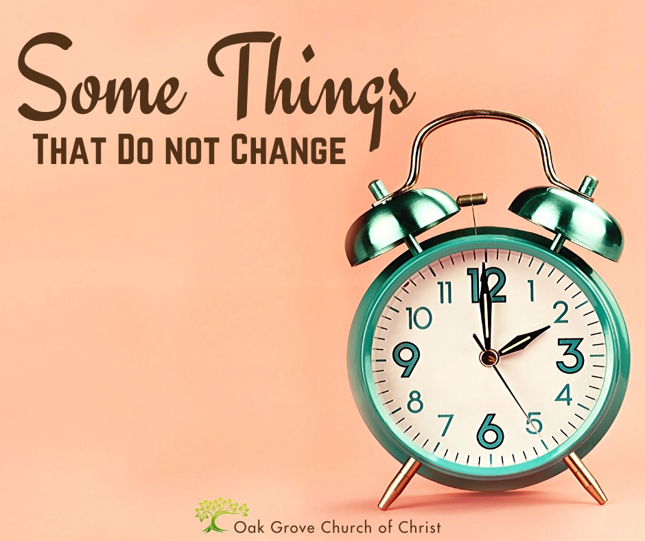 Some Things That Do Not Change | Jack McNiel, Evangelist, Oak Grove Church of Christ