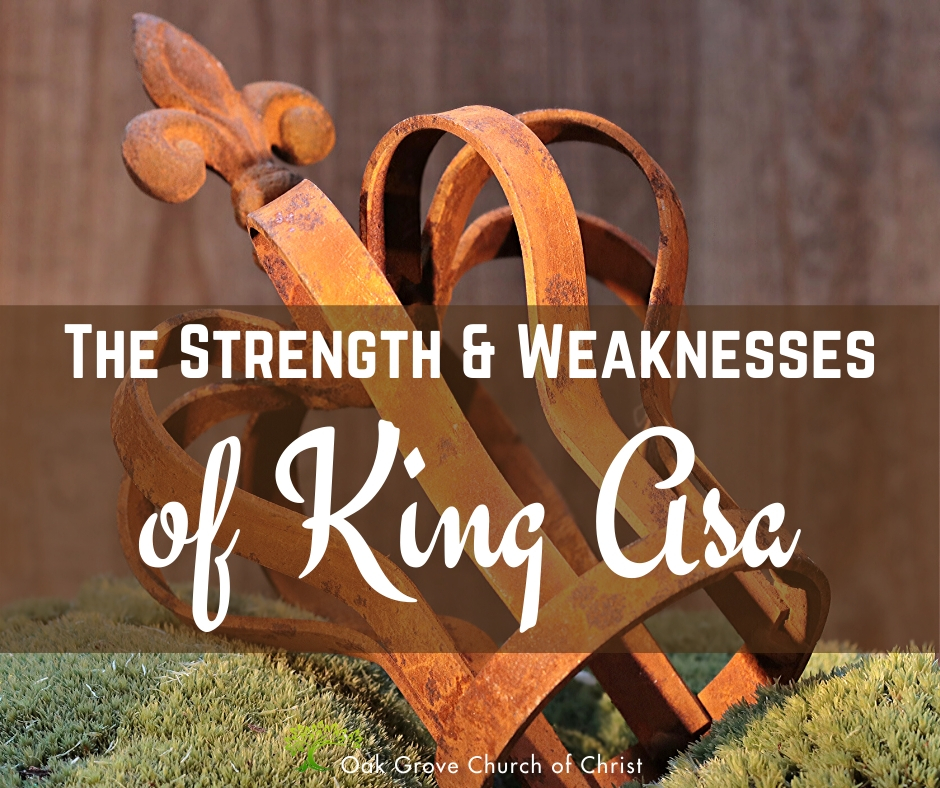 The Strength and Weaknesses of King Asa | Jack McNiel, Evangelist, Oak Grove Church of Christ